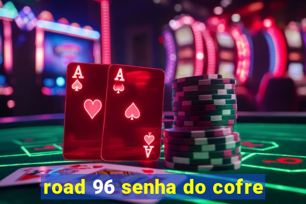 road 96 senha do cofre